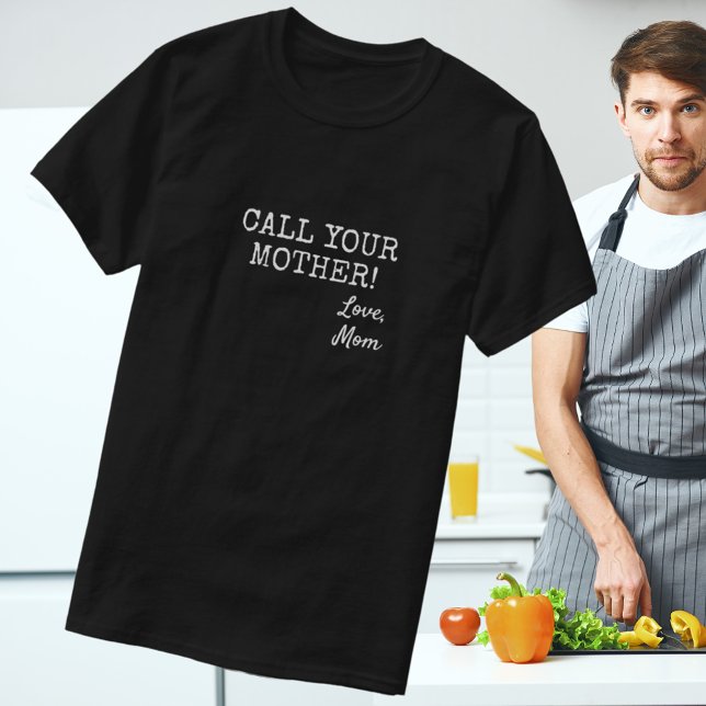 Hilarious Saying Call Your Mother T-Shirt (Creator Uploaded)