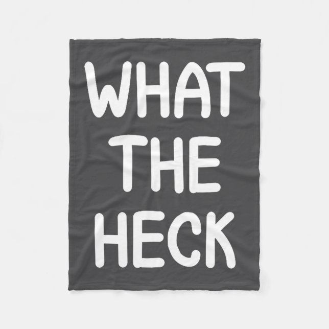 Hilarious Sayings Quotes Ideas Funny, What The Hec Fleece Blanket (Front)