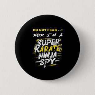 Hilarious Self-deprecating Super Karate Ninja Spy  6 Cm Round Badge