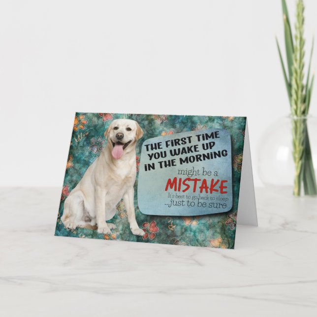 Hilarious thought from your Labrador Birthday Card (Front)