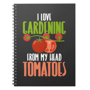 Hilarious Tomato Plant Gardening Tomatoes Quote Notebook