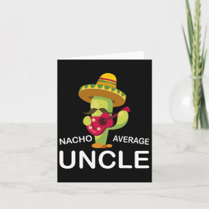 Hilarious Uncle Joke Humour Funny Nacho Average Un Card