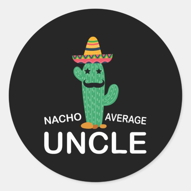 Hilarious Uncle Joke Humour Funny Nacho Average Un Classic Round Sticker (Front)