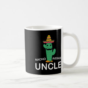 Hilarious Uncle Joke Humour Funny Nacho Average Un Coffee Mug