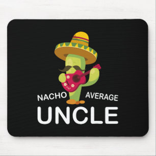 Hilarious Uncle Joke Humour Funny Nacho Average Un Mouse Pad