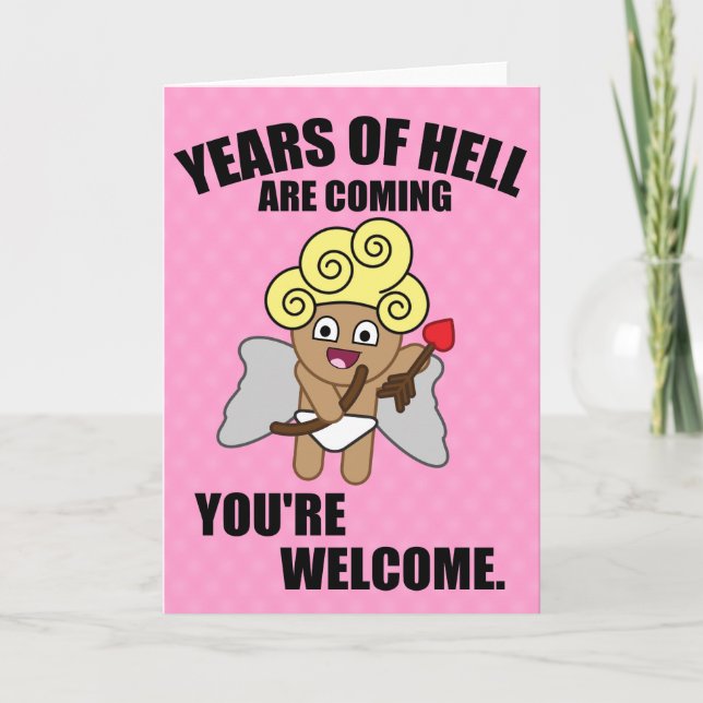 Hilarious Valentines Day, Years of hell are coming Holiday Card (Front)