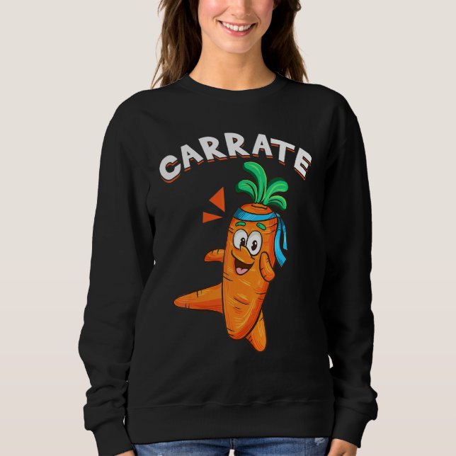 Hilarious Veggie Vegetable Pun Carrate Karate Carr Sweatshirt (Front)