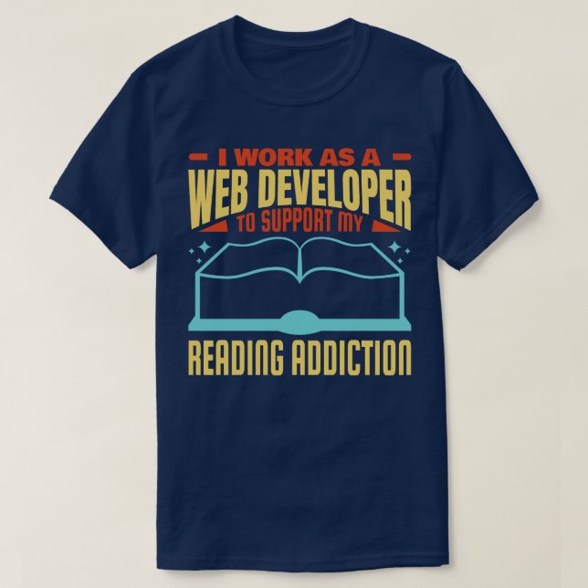 Hilarious Web Developer Book Lover Quote T-Shirt (Design Front)