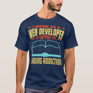 Hilarious Web Developer Book Lover Quote T-Shirt