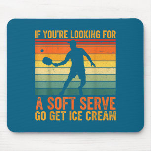 Hilarious You're Soft Pickleball Serve If Looking  Mouse Pad