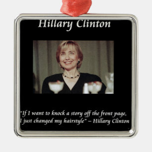 Hilary Clinton Hairstyles & Headlines Quote Metal Ornament