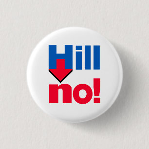 "HILL NO!" 1.25-inch 3 Cm Round Badge