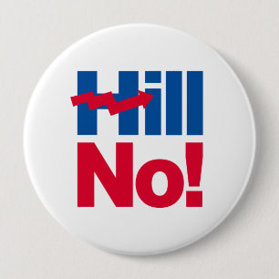 Hill No Hillary - - Anti-Hillary - 10 Cm Round Badge