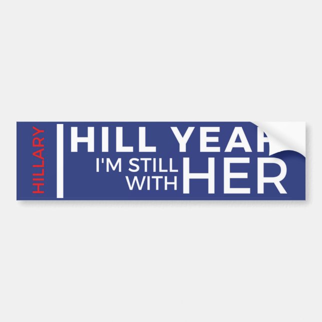 Hill Yeah I'm Still With Her Bumper Sticker (Front)