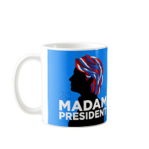 Hillary 2016: "Madam President" Coffee Mug