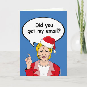 Hillary Christmas Card - Did you get my email -.pn
