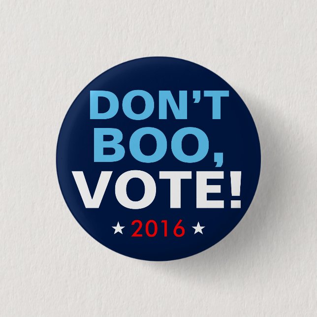 Hillary Clinton 2016: "DON'T BOO, VOTE!" Button (Front)