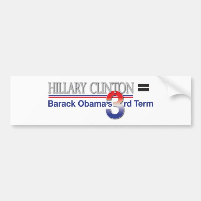 Hillary Clinton = Barack Obama's 3rd Term Bumper Sticker (Front)