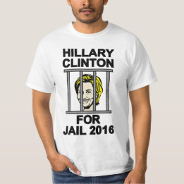 Hillary Clinton for Jail 2016 T-Shirt
