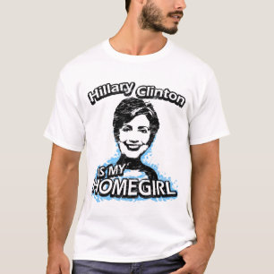 Hillary Clinton is my homegirl T-Shirt