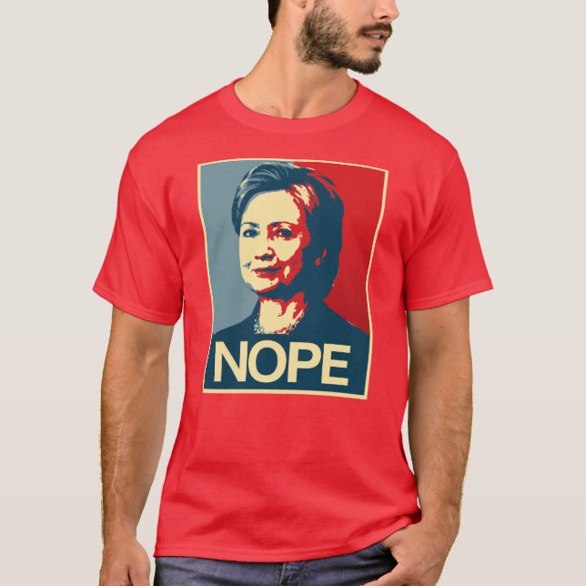 Hillary Clinton Nope - Poster - - Anti-Hillary -.p T-Shirt (Front)