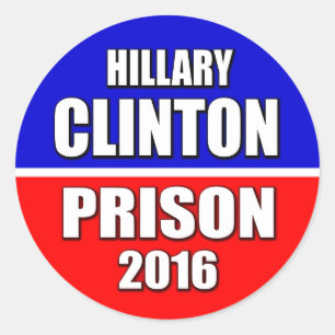 "HILLARY CLINTON PRISON 2016" CLASSIC ROUND STICKER