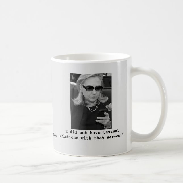Hillary Clinton: Textual Server Relations Coffee Mug (Right)