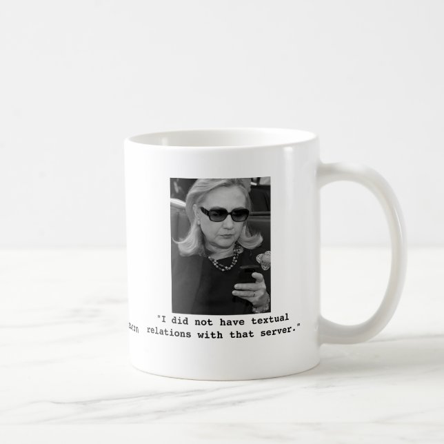 Hillary Clinton: Textual Server Relations Coffee Mug (Right)