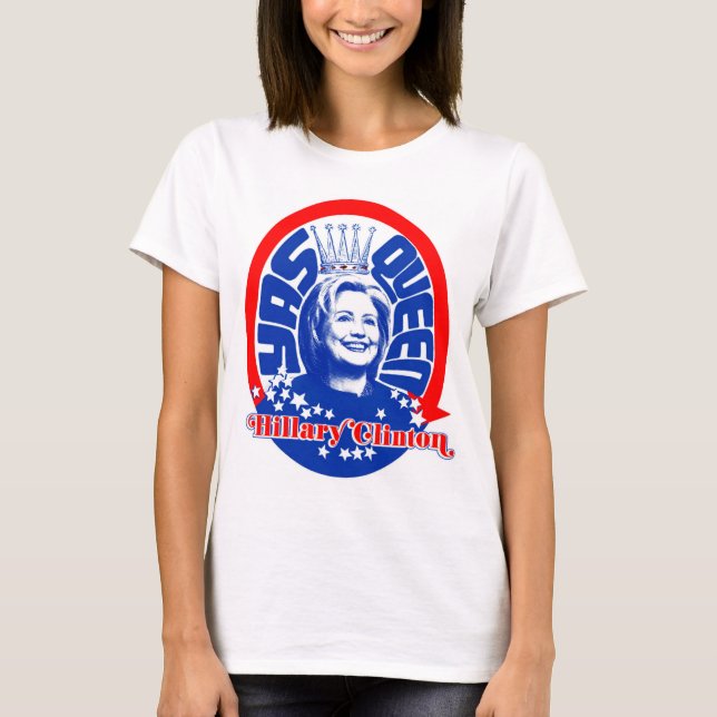 Hillary Clinton Yas Queen Shirt Colour (Front)