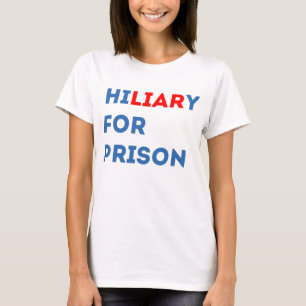 Hillary For Prison T-Shirt