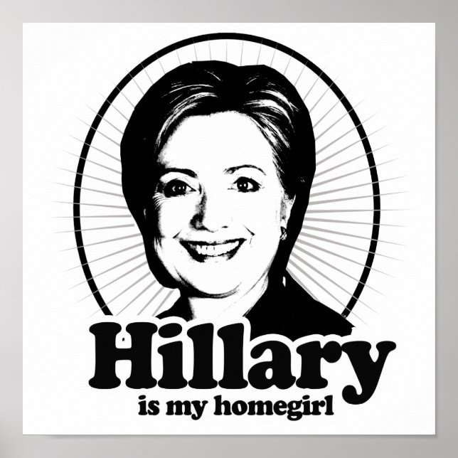 HILLARY IS MY HOMEGIRL -.png Poster (Front)