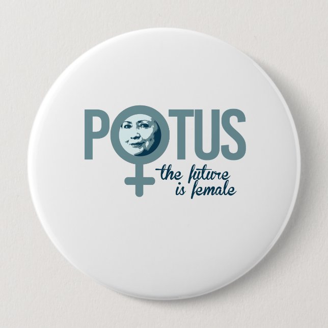 Hillary is POTUS - The future is female -- Electio 10 Cm Round Badge (Front)