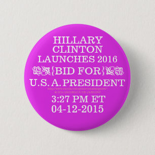 HILLARY LAUNCHS BID FOR PRESIDENT 04-12-2015 Pins