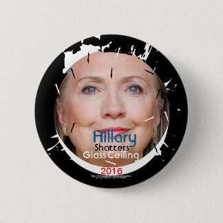 Hillary Rodham Clinton Shatters Glass Ceiling 2016 6 Cm Round Badge