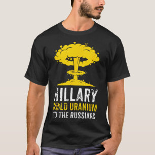 Hillary Sold Uranium To Russia Pro-trump Men Women T-Shirt
