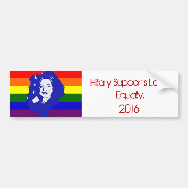 Hillary Supports Love Bumper Sticker (Front)