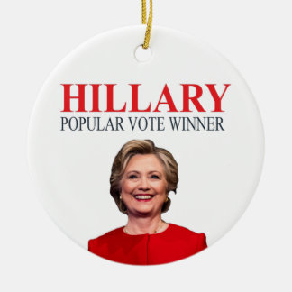 Hillary, winner of the popular vote! ceramic ornament