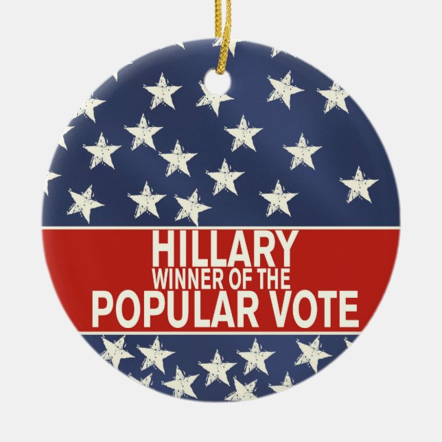Hillary, winner of the popular vote! ceramic ornament (Front)
