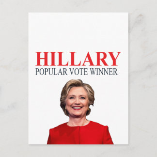 Hillary, winner of the popular vote! postcard