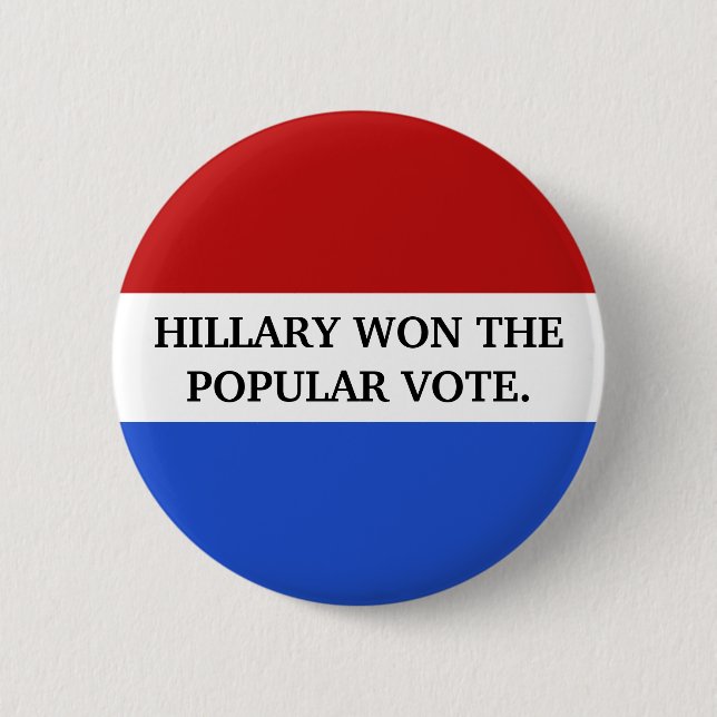 Hillary won the popular vote 6 cm round badge (Front)