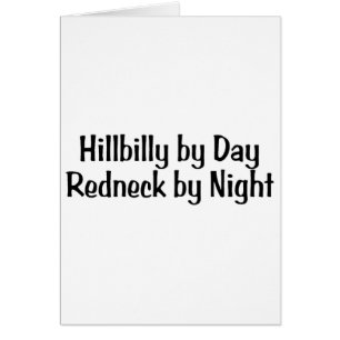 Hillbilly By Day Redneck By Night