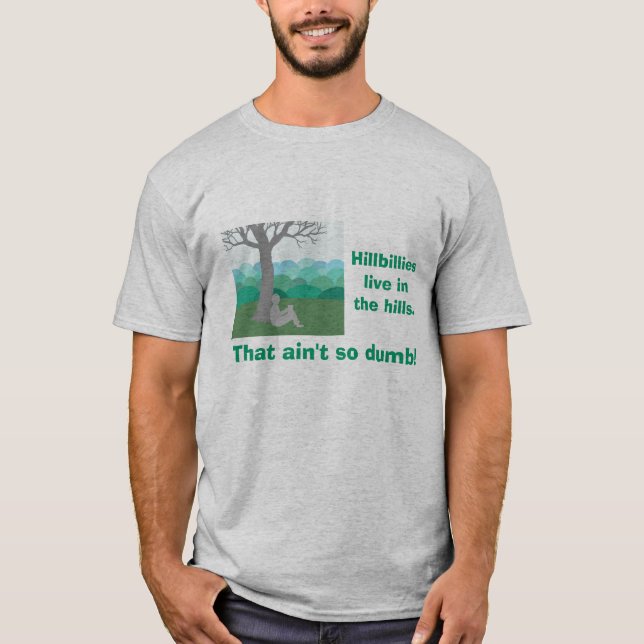 Hillbilly in the hills. T-Shirt (Front)