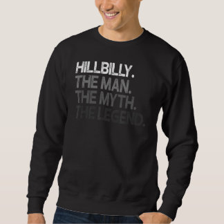 Hillbilly The Man Myth Legend Sweatshirt