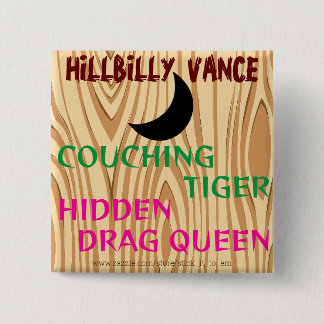 HILLBILLY VANCE, COUCHING TIGER, HIDDEN DRAG QUEEN 15 CM SQUARE BADGE