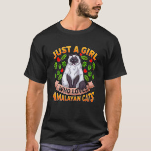Himalayan Cat Just A Girl Who Loves Himalayan Cat T-Shirt