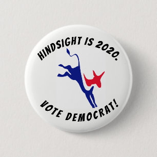 Hindsight is 2020, Vote Democrat button