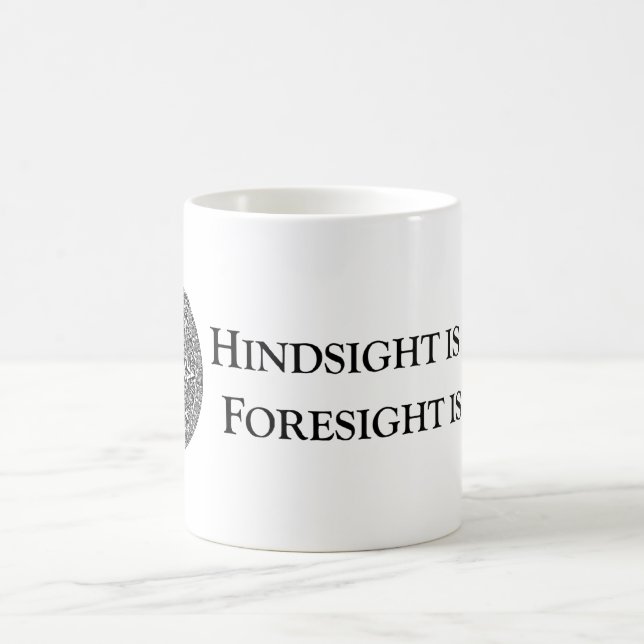 Hindsight is 20/20 Foresight is 2012 Coffee Mug (Center)
