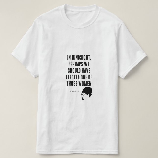 Hindsight is 20-25 - A MisterP Shirt (Design Front)