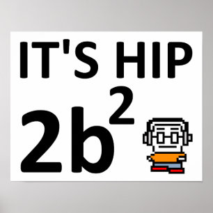 Hip 2 B Square Funny Poster