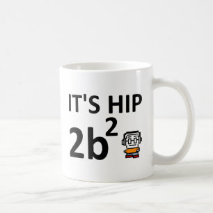 Hip 2B Square II Funny Mug